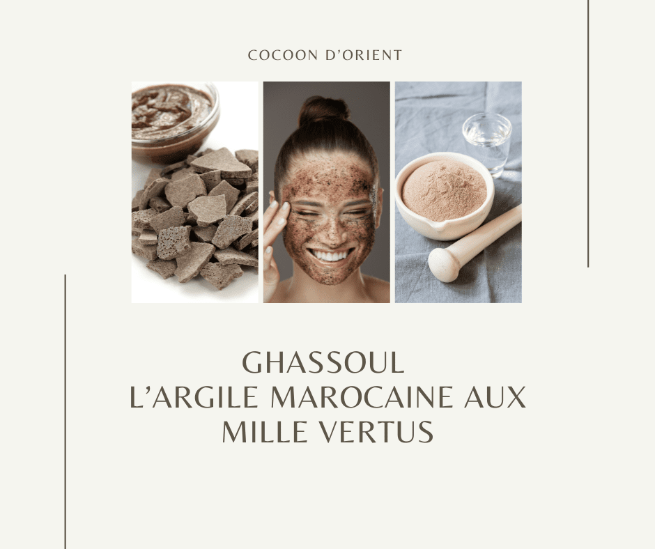 Visuel Cocoon d’Orient sur le ghassoul, argile marocaine aux mille vertus, utilisée en masque purifiant pour visage et cheveux